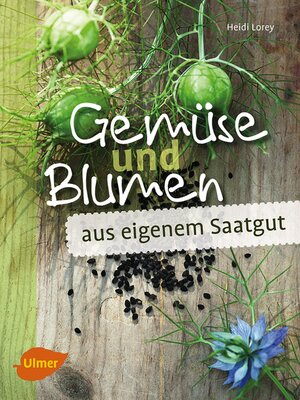cover image of Gemüse und Blumen aus eigenem Saatgut
